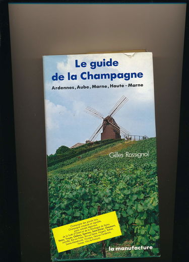 Le Guide de la Champagne : Ardennes, Aube, Marne, Haute-Marne