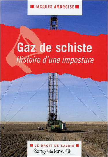 Gaz de schiste : histoire d'une imposture