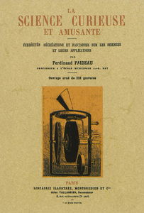 La science curieuse et amusante : curiosités, récréations et fantaisies sur les sciences et leurs applications