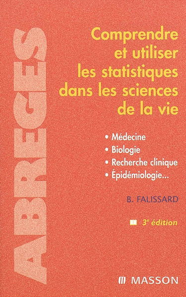 Comprendre et utiliser les statistiques dans les sciences de la vie : médecine, biologie, recherche clinique, épidémiologie