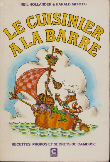 Le cuisinier a la barre : recettes, propos et secrets de cambuse