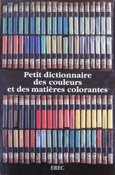 Petit dictionnaire des couleurs et des matières colorantes