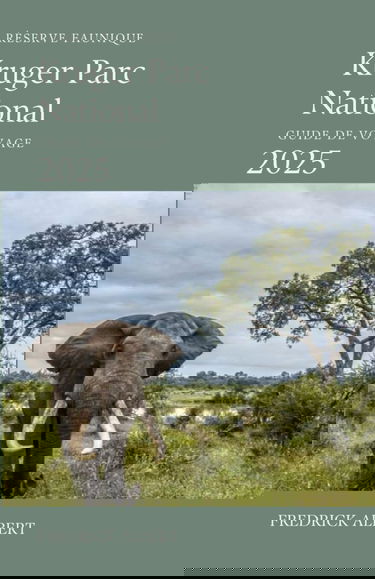 KRUGER Parc national 2025: Le compagnon ultime du safari 2025 pour À la découverte de la plus grande réserve faunique d'Afrique du Sud