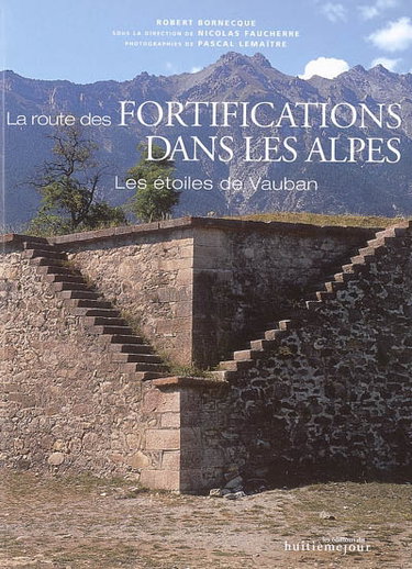 Couverture de La route des fortifications dans les Alpes : les étoiles de Vauban