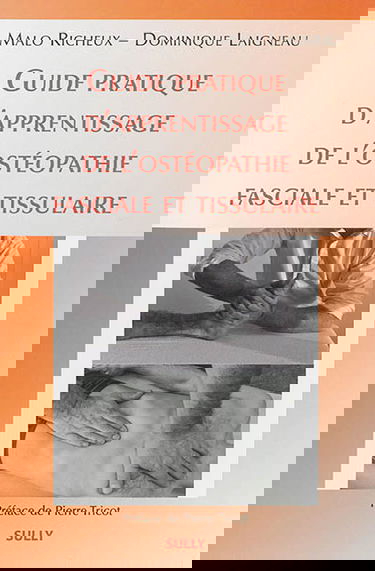 Guide pratique d'apprentissage de l'ostéopathie fasciale et tissulaire