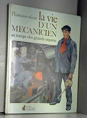 Vie d'un mecanicien au temps des grands express (La)