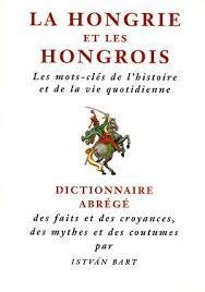 La Hongrie Et Les Hongrois Dictionnaire Abrege [Paperback] Istvan Bart