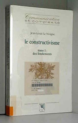 Le constructivisme. Vol. 1. Des fondements