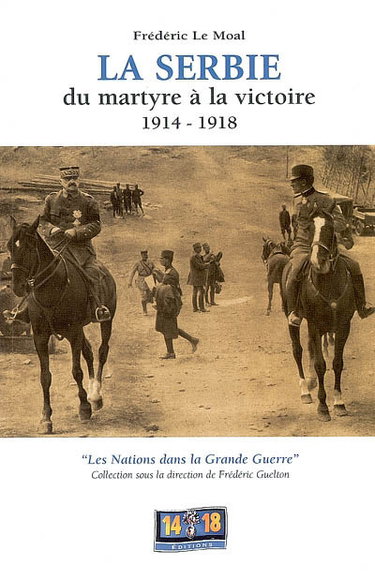 Couverture de La Serbie, du martyre à la victoire : 1914-1918