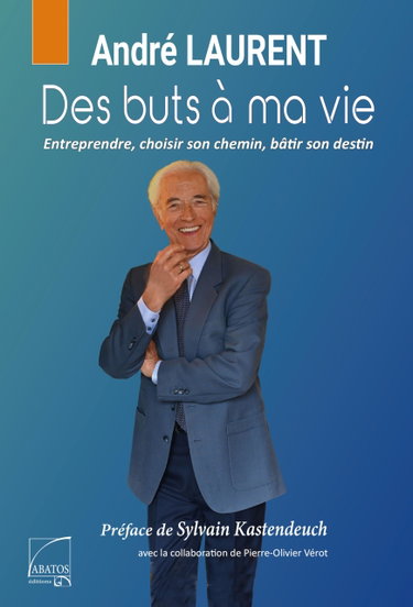 Couverture de Des buts à ma vie: Choisir son chemin, entreprendre, bâtir son destin, croire en ses rêves par Laurent André
