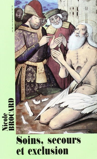 Soins, secours et exclusion: établissements hospitaliers et assistance dans le diocèse de Besançon : XIVe et XVe siècles