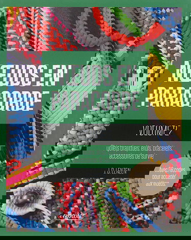 Noeuds en paracorde. Vol. 2. Objets pratiques, étuis, bracelets, accessoires de survie