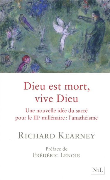 Dieu est mort, vive Dieu : une nouvelle idée du sacré pour le IIIe millénaire : l'anathéisme