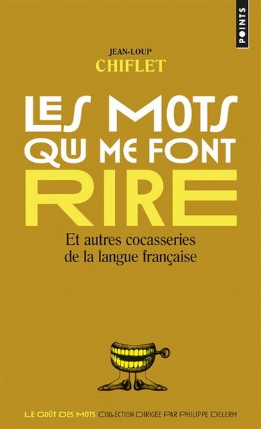 Les mots qui me font rire : et autres cocasseries de la langue française