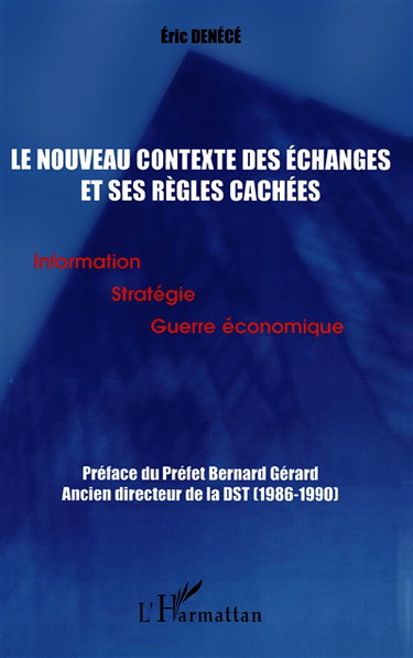 Le nouveau contexte des échanges et ses règles cachées : information, stratégie et guerre économique