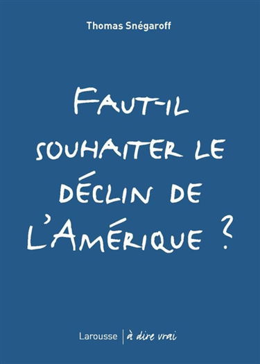 Faut-il souhaiter le déclin de l'Amérique ?