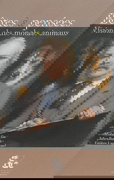 Bêtes à pensées : visions des mondes animaux