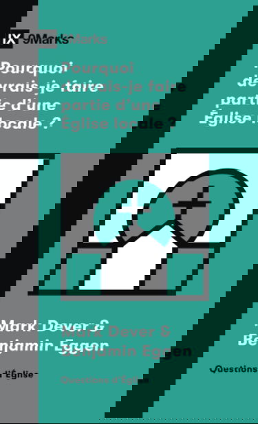 Pourquoi devrais-je faire partie d'une Église locale ?