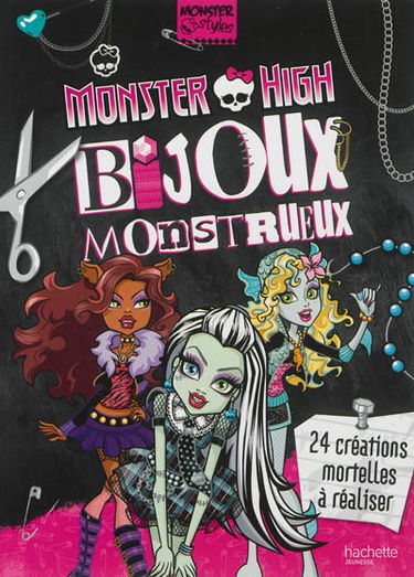 Bijoux monstrueux Monster High : 24 créations mortelles à réaliser