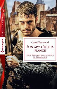 Son mystérieux fiancé : chevaliers des terres de Champagne
