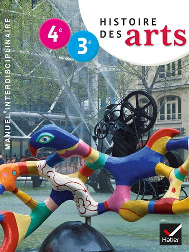 Histoire des arts, 4e-3e : manuel interdisciplinaire