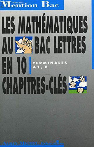 Les Mathématiques au bac lettres : terminales A1, B