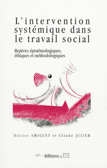L'intervention systémique dans le travail social : repères épistémologiques, éthiques et méthodologiques