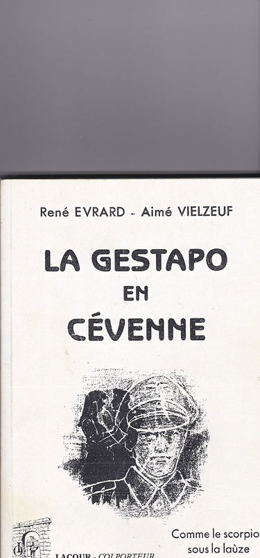 La Gestapo en Cévenne : comme le scorpion sous la laùze