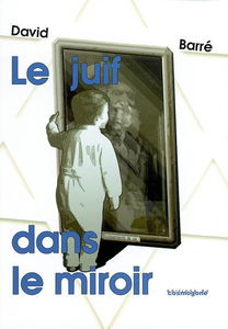 Le juif dans le miroir : bruissement de vie