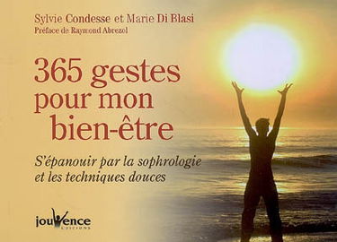 365 gestes pour mon bien-être : s'épanouir par la sophrologie et les techniques douces