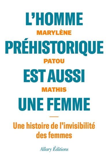 Couverture de L'homme préhistorique est aussi une femme : une histoire de l'invisibilité des femmes