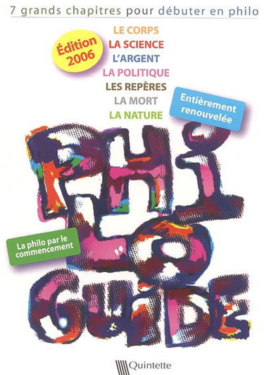 Philo-guide 2006 : 7 grands chapitres pour débuter en philo : le corps, la science, l'argent, la politique, les repères, la mort, la nature