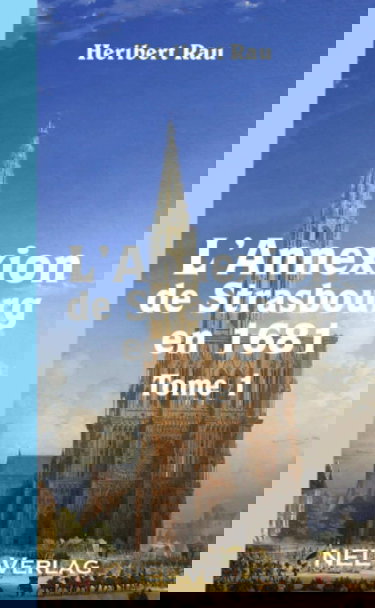 L'Annexion de Strasbourg : Tome 1