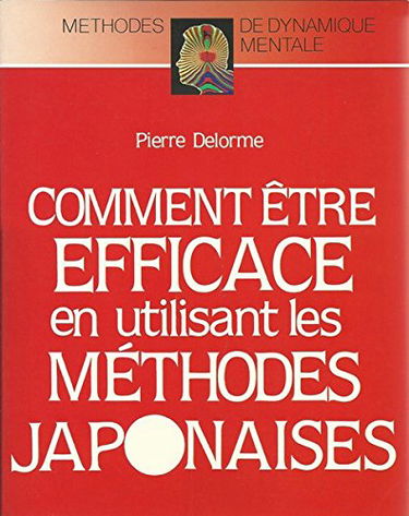 Comment être efficace en utilisant les méthodes japonaises