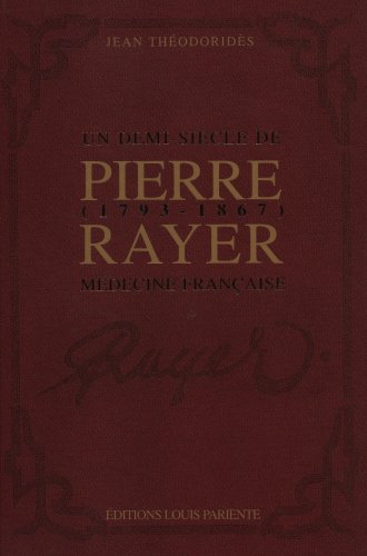 Pierre Rayer (1793-1867) : un demi-siècle de médecine française