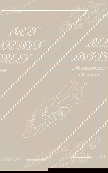 Nos blessures invisibles: Un recueil pour nos blessures