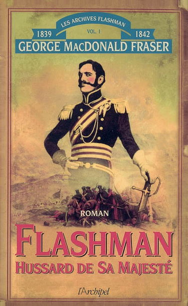 Flashman. Vol. 1. Hussard de Sa Majesté : archives Flashman 1839-1842