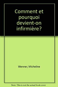 COMMENT ET POURQUOI DEVIENT ON INFIRMIERE