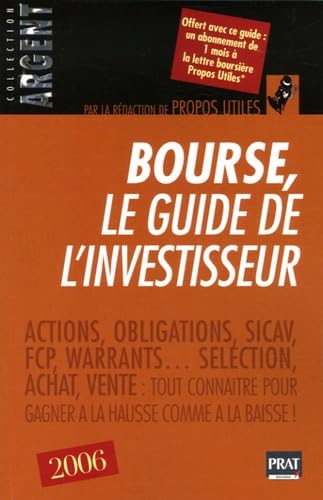 Bourse, le guide de l'investisseur: Par la rédaction des Propos Utiles Conseils boursiers et réflexions économiques Depuis 1952, Deuxième édition