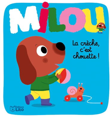 Milou. La crèche, c'est chouette !