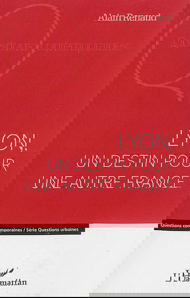 Lyon, un destin pour une autre France