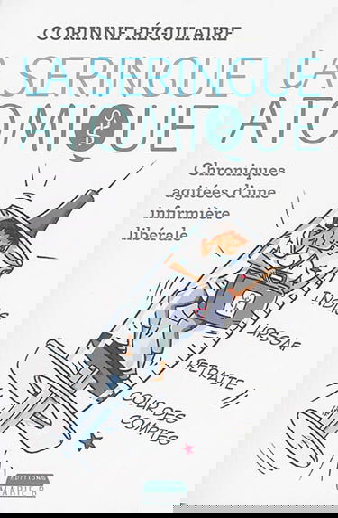 La seringue atomique : chroniques agitées d'une infirmière libérale