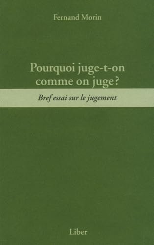 Pourquoi juge-t-on comme on juge ?: Bref essai sur le jugement