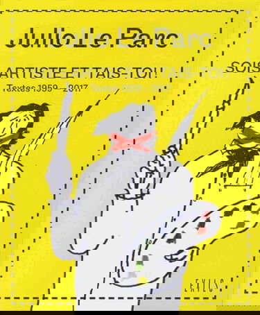 Sois artiste et tais-toi ! : textes 1959-2017