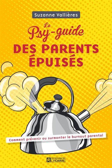 Couverture de Le psy-guide des parents épuisés : comment prévenir ou surmonter le burnout parental