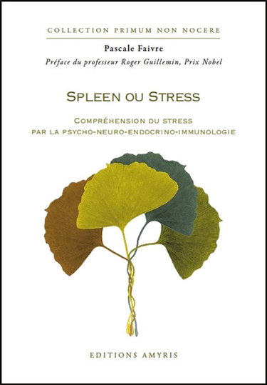 Couverture de Spleen ou stress : compréhension du stress par la psycho-neuro-endocrino-immunologie