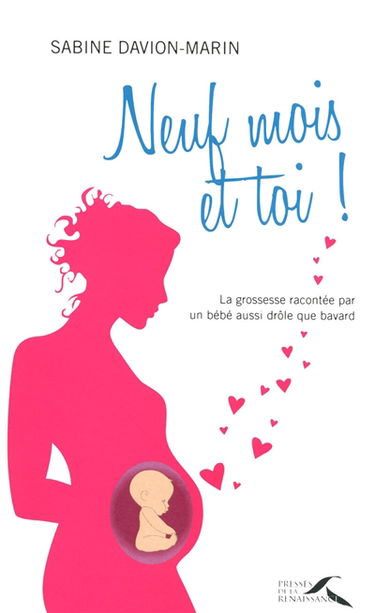 Neuf mois et toi ! : la grossesse racontée par un bébé aussi drôle que bavard