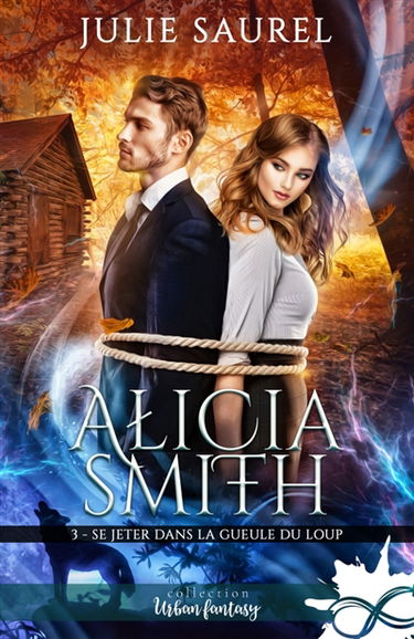 Se jeter dans la gueule du loup : Alicia Smith, T3