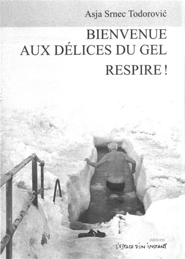 Bienvenue aux délices du gel : pièce en trente-huit scènes. Respire ! : drame en vingt-quatre tableaux