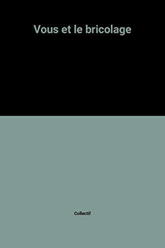 VOUS & LE BRICOLAGE